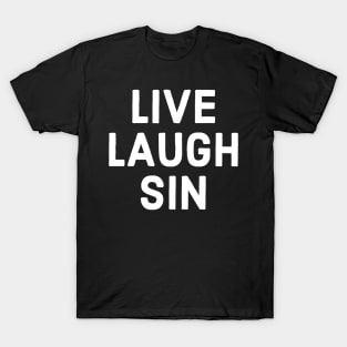 Live Laugh Sin T-Shirt